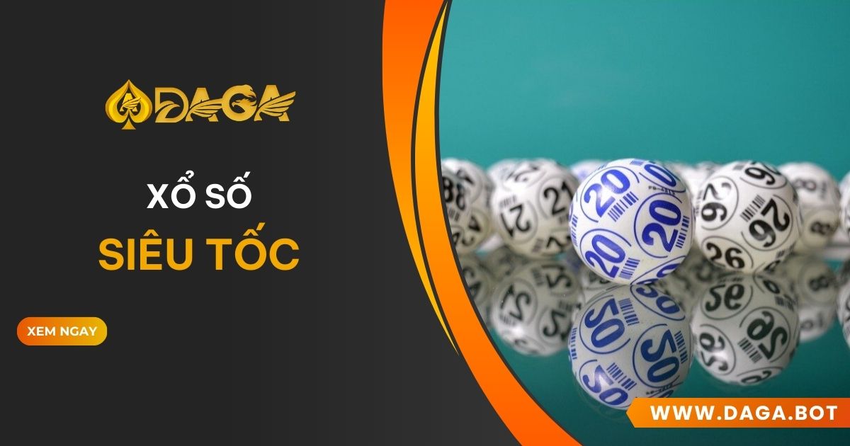 Xổ Số Siêu Tốc tại Daga